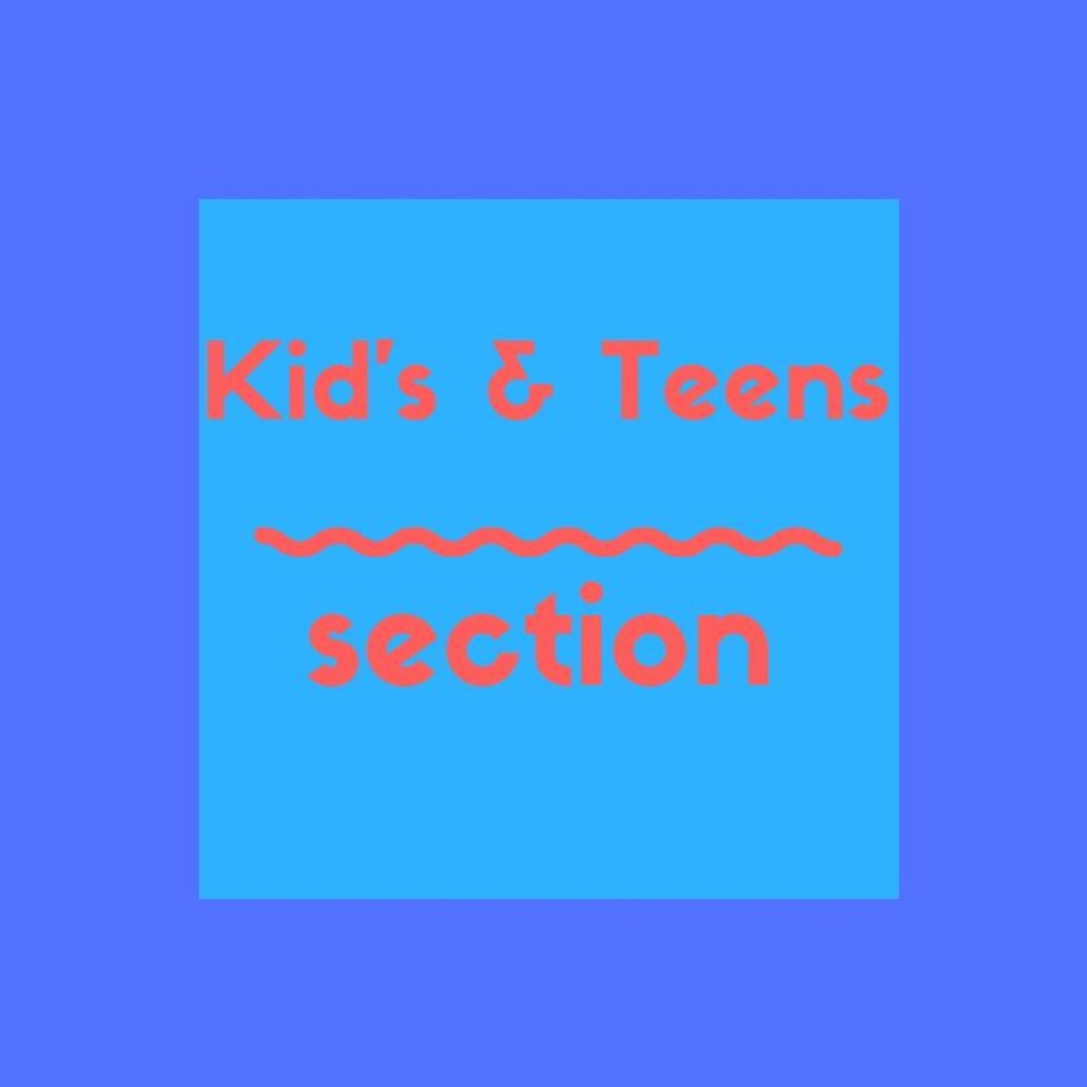 Kids & Teens Section >>>